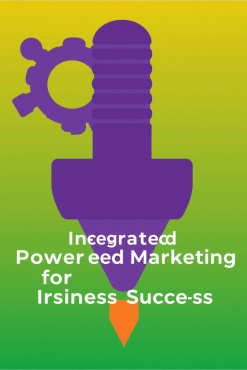 Unlocking the Power of Integrated Marketing for Business Success